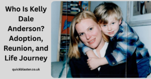 Who Is Kelly Dale Anderson? Adoption, Reunion, and Life Journey