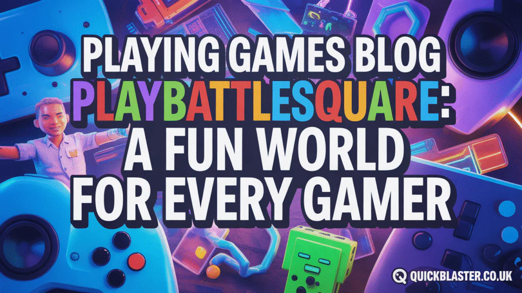 Playing Games Blog PlayBattleSquare