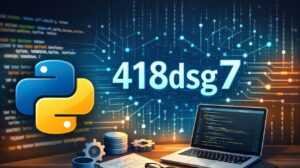 What Is 418dsg7 Python? A Clear Introduction for Beginners